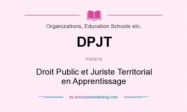 What does DPJT mean? It stands for Droit Public et Juriste Territorial en Apprentissage