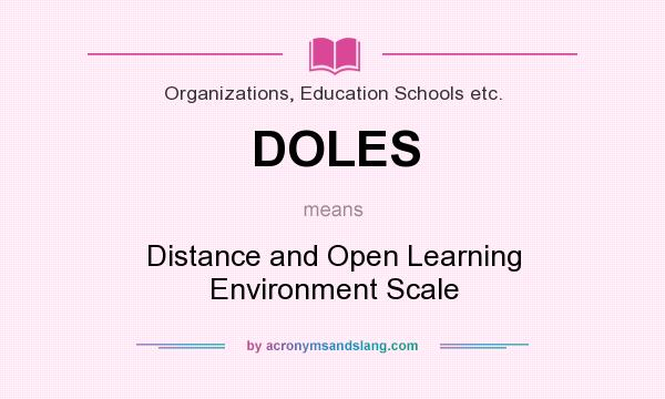 What does DOLES mean? It stands for Distance and Open Learning Environment Scale