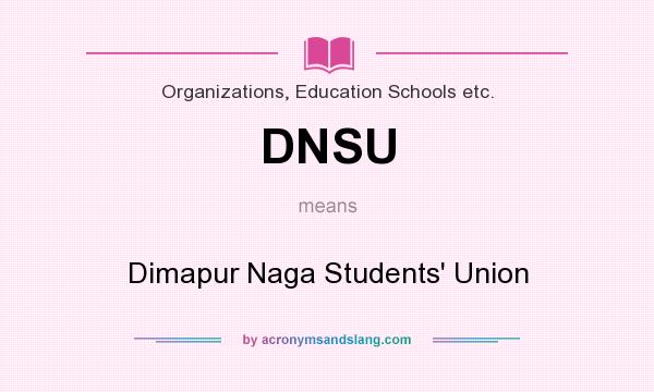 What does DNSU mean? It stands for Dimapur Naga Students` Union