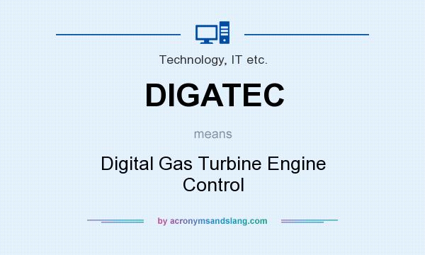 What does DIGATEC mean? It stands for Digital Gas Turbine Engine Control