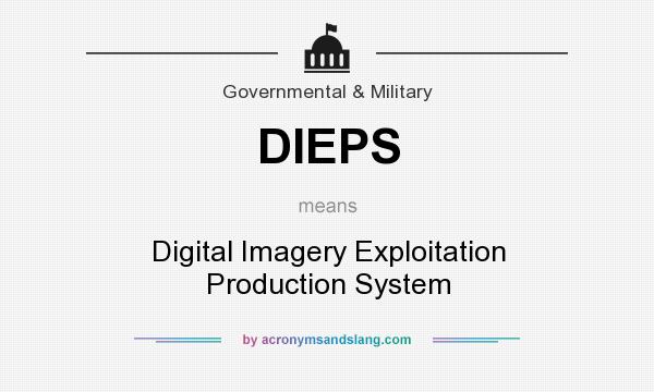 What does DIEPS mean? It stands for Digital Imagery Exploitation Production System
