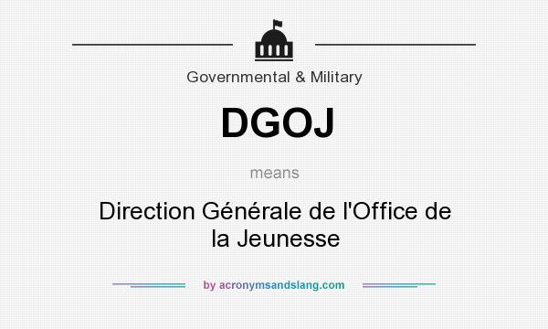 What does DGOJ mean? It stands for Direction Générale de l`Office de la Jeunesse