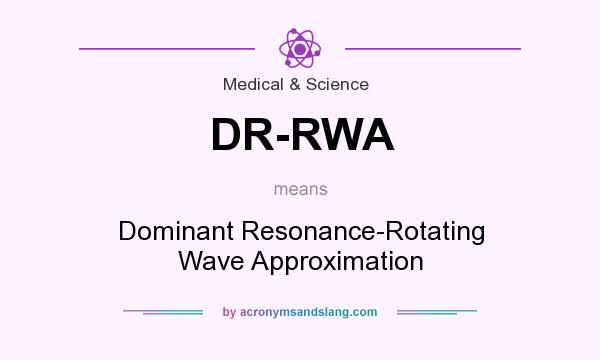 What does DR-RWA mean? It stands for Dominant Resonance-Rotating Wave Approximation