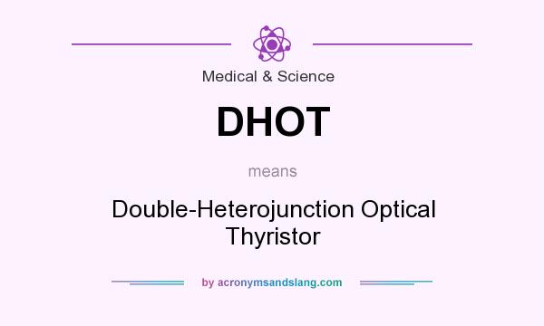 What does DHOT mean? It stands for Double-Heterojunction Optical Thyristor