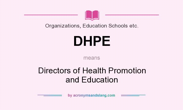 What does DHPE mean? It stands for Directors of Health Promotion and Education