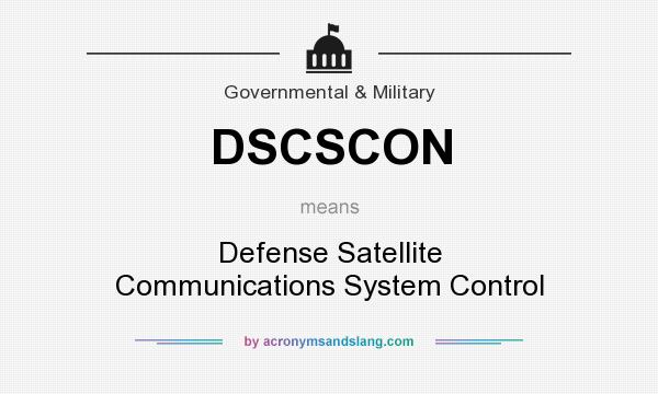 What does DSCSCON mean? It stands for Defense Satellite Communications System Control