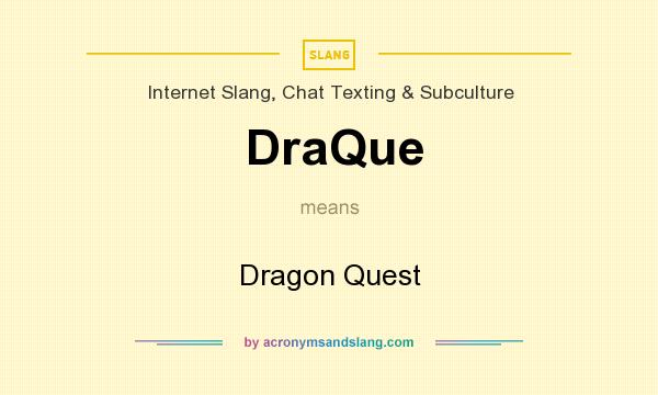 What does DraQue mean? It stands for Dragon Quest