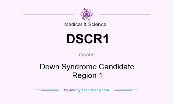 What does DSCR1 mean? It stands for Down Syndrome Candidate Region 1