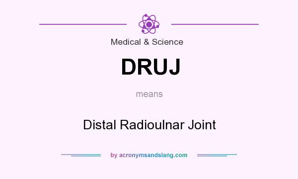 What does DRUJ mean? It stands for Distal Radioulnar Joint