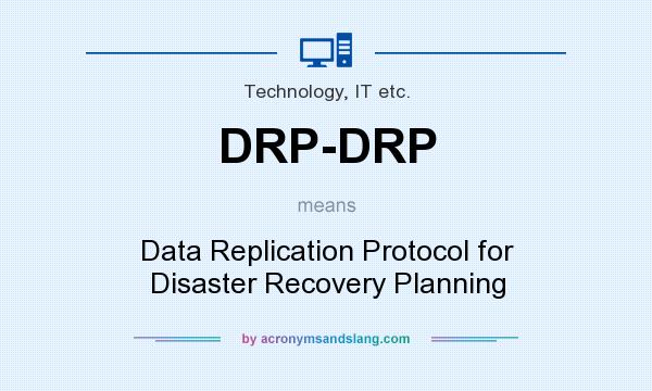 What does DRP-DRP mean? It stands for Data Replication Protocol for Disaster Recovery Planning