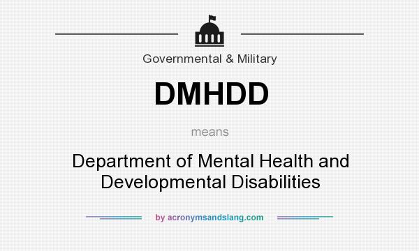 What does DMHDD mean? It stands for Department of Mental Health and Developmental Disabilities