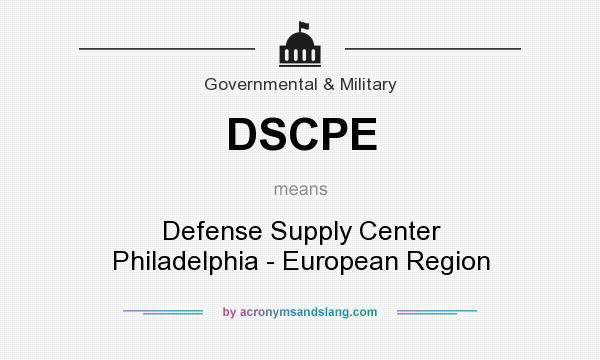 What does DSCPE mean? It stands for Defense Supply Center Philadelphia - European Region