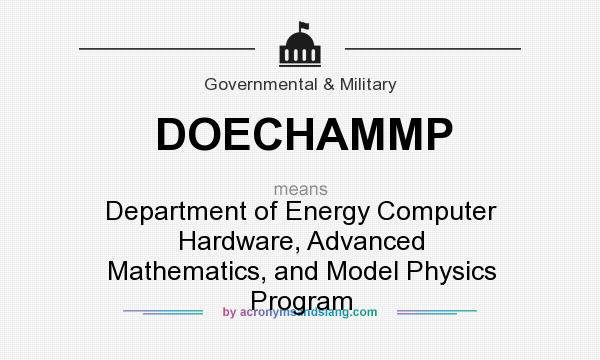 What does DOECHAMMP mean? It stands for Department of Energy Computer Hardware, Advanced Mathematics, and Model Physics Program