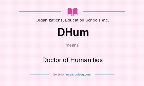 What does DHum mean? It stands for Doctor of Humanities