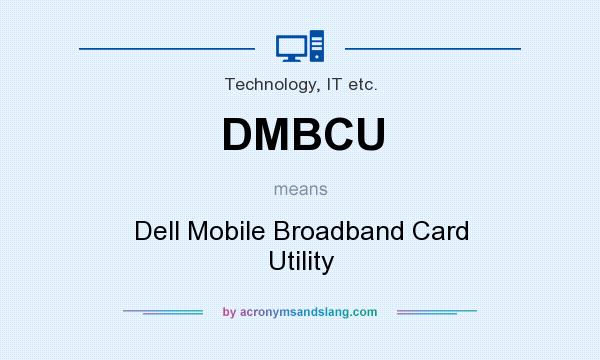 What does DMBCU mean? It stands for Dell Mobile Broadband Card Utility
