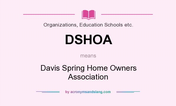 What does DSHOA mean? It stands for Davis Spring Home Owners Association