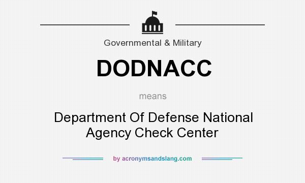 What does DODNACC mean? It stands for Department Of Defense National Agency Check Center