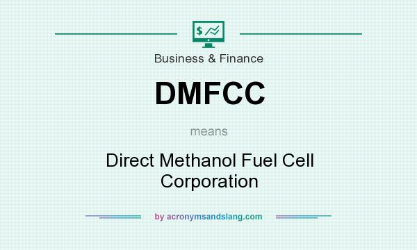 What does DMFCC mean? It stands for Direct Methanol Fuel Cell Corporation