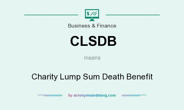 What does CLSDB mean? It stands for Charity Lump Sum Death Benefit