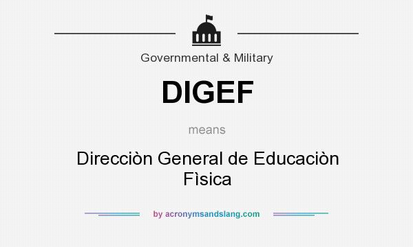 What does DIGEF mean? It stands for Direcciòn General de Educaciòn Fìsica