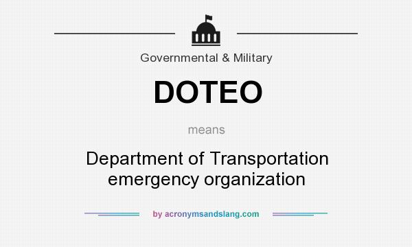 What does DOTEO mean? It stands for Department of Transportation emergency organization