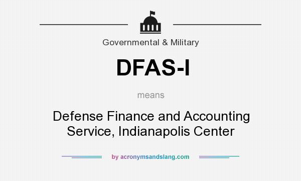 What does DFAS-I mean? It stands for Defense Finance and Accounting Service, Indianapolis Center