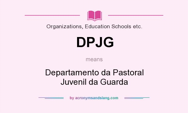 What does DPJG mean? It stands for Departamento da Pastoral Juvenil da Guarda