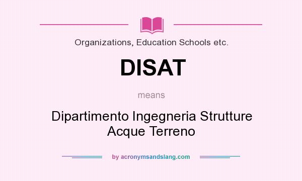 What does DISAT mean? It stands for Dipartimento Ingegneria Strutture Acque Terreno