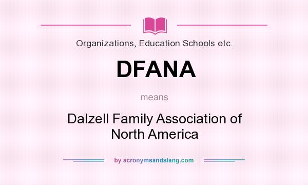 What does DFANA mean? It stands for Dalzell Family Association of North America