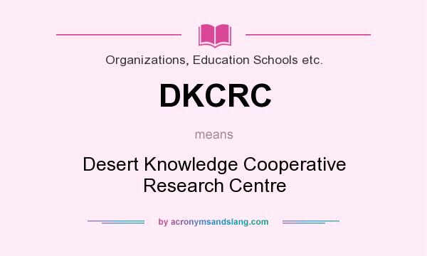 What does DKCRC mean? It stands for Desert Knowledge Cooperative Research Centre