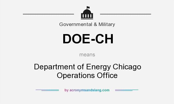 What does DOE-CH mean? It stands for Department of Energy Chicago Operations Office