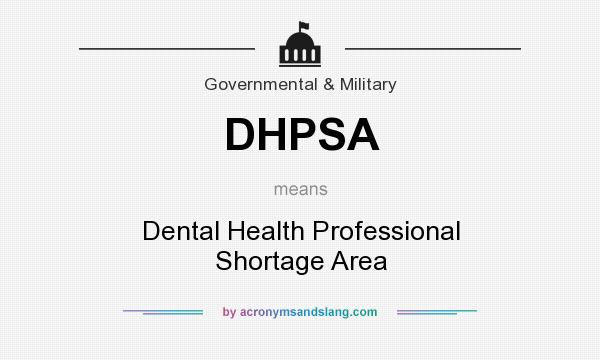 What does DHPSA mean? It stands for Dental Health Professional Shortage Area