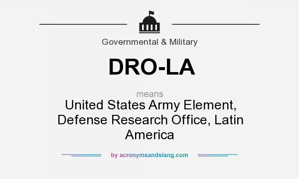 What does DRO-LA mean? It stands for United States Army Element, Defense Research Office, Latin America