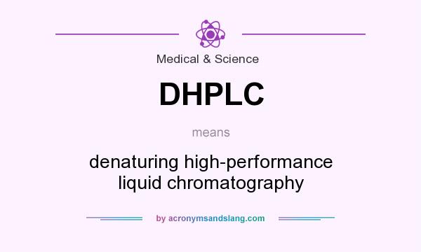 What does DHPLC mean? It stands for denaturing high-performance liquid chromatography