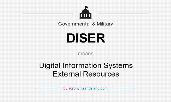 What does DISER mean? It stands for Digital Information Systems External Resources