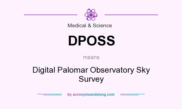 What does DPOSS mean? It stands for Digital Palomar Observatory Sky Survey