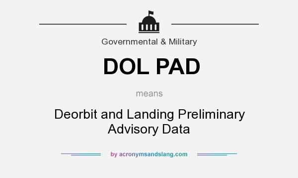 What does DOL PAD mean? It stands for Deorbit and Landing Preliminary Advisory Data