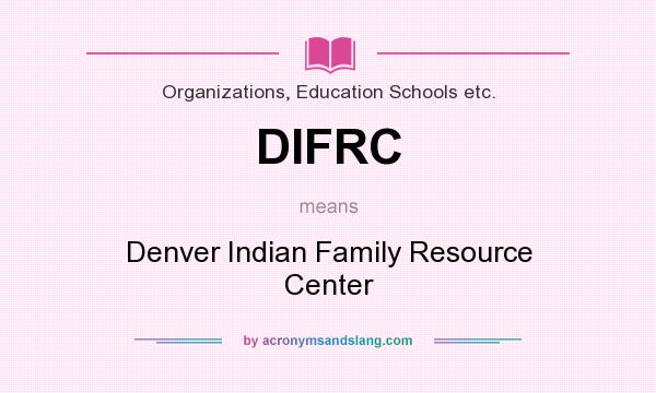 What does DIFRC mean? It stands for Denver Indian Family Resource Center