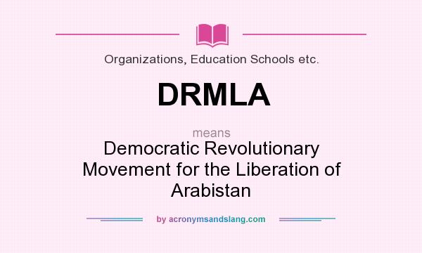 What does DRMLA mean? It stands for Democratic Revolutionary Movement for the Liberation of Arabistan