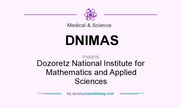 What does DNIMAS mean? It stands for Dozoretz National Institute for Mathematics and Applied Sciences