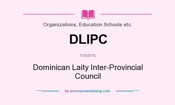 What does DLIPC mean? It stands for Dominican Laity Inter-Provincial Council