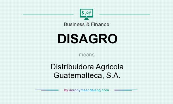 What does DISAGRO mean? It stands for Distribuidora Agricola Guatemalteca, S.A.