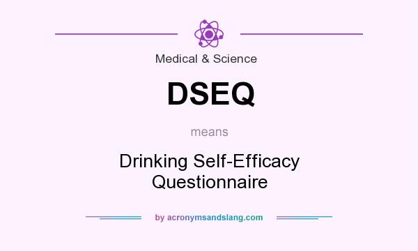 What does DSEQ mean? It stands for Drinking Self-Efficacy Questionnaire