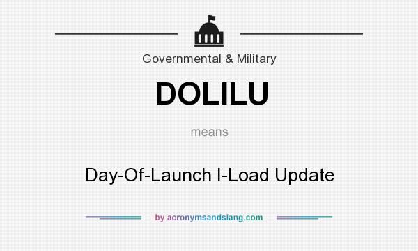 What does DOLILU mean? It stands for Day-Of-Launch I-Load Update