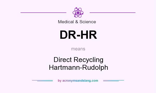 What does DR-HR mean? It stands for Direct Recycling Hartmann-Rudolph