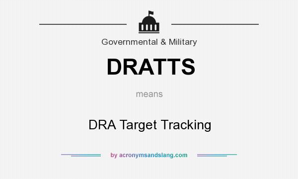 What does DRATTS mean? It stands for DRA Target Tracking