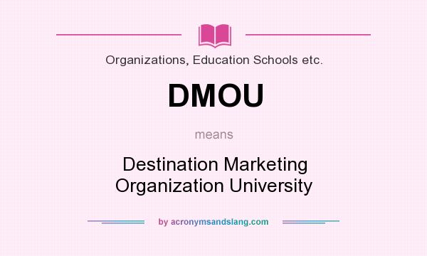 What does DMOU mean? It stands for Destination Marketing Organization University