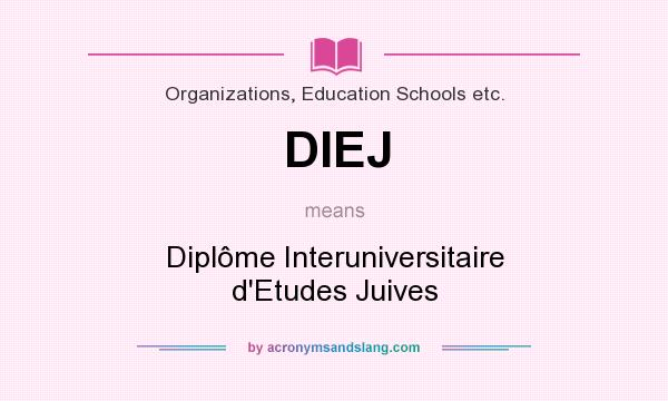 What does DIEJ mean? It stands for Diplôme Interuniversitaire d`Etudes Juives