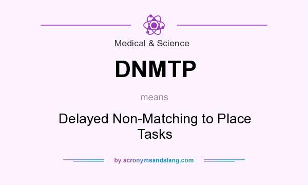 What does DNMTP mean? It stands for Delayed Non-Matching to Place Tasks