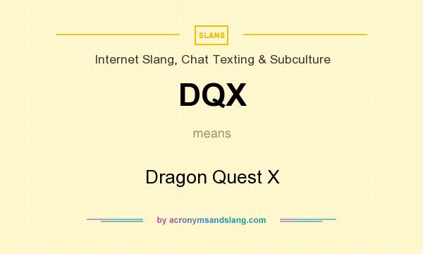 What does DQX mean? It stands for Dragon Quest X